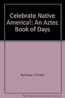 Celebrate Native America!: An Aztec Book of Days 096326611X Book Cover