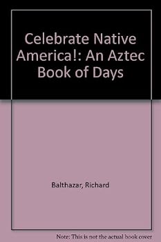 Paperback Celebrate Native America!: An Aztec Book of Days Book
