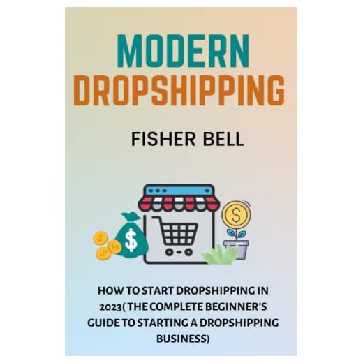 MODERN DROPSHIPPING: How To Start Dropshipping In 2023(The Complete Beginner’s Guide to Starting a Dropshipping Business)