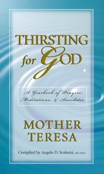 Paperback Thirsting for God: A Yearbook of Prayers and Meditations Mother Teresa by Teresa (2000-03-25) Book