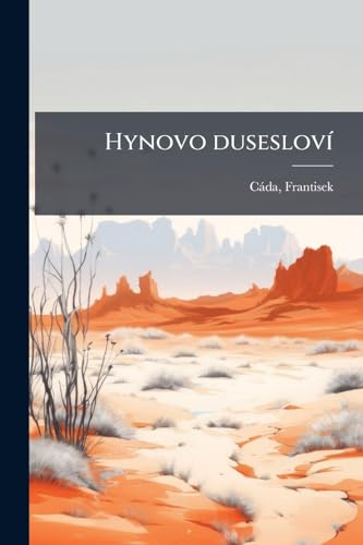 Hynovo dusesloví: Prispevek k historii pocátku psychologie ceské (Czech Edition)