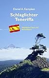 Schlaglichter Teneriffa: Highlights, Tipps und Kuriositäten - Daniel A. Kempken