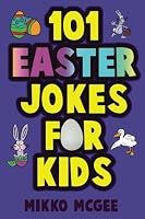 101 Easter Jokes For Kids: Easter Basket Stuffers For Girls and Boys 1986416887 Book Cover