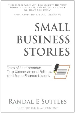 Small Business Stories: Tales of Entrepreneurs, Their Successes and Failur