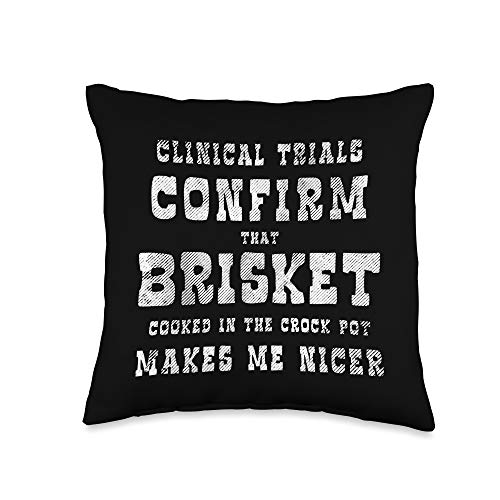Clinical Trials Confirm Brisket in Crock Pot Makes Me Nicer Throw Pillow