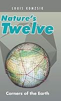 Nature's Twelve: Corners of the Earth 1490765069 Book Cover