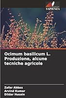 Ocimum basilicum L. Produzione, alcune tecniche agricole (Italian Edition) 6208964806 Book Cover