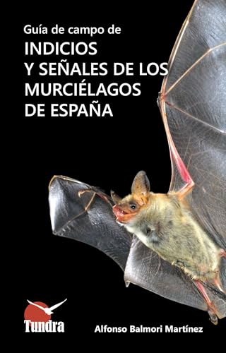 GUIA DE CAMPO DE INDICIOS Y SEÑALES DE LOS MURCIELAGOS DE ESPAÑA (CUADERNOS DE NATURALEZA)