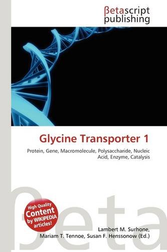 Glycine Transporter 1: Protein, Gene, Macromolecule, Polysaccharide, Nucleic Acid, Enzyme, Catalysis