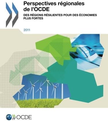 Perspectives Regionales de L'Ocde 2011: Des Regions Resilientes Pour Des Economies Plus Fortes