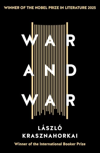 War And War: Winner Of The Nobel Prize In Literature For 2025