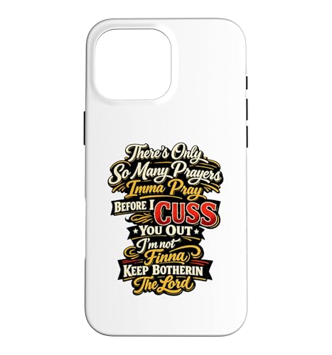 There Only So Many Prayers Imma Pray Before I Cuss You Out �X�}�z�P�[�X iPhone 16 Pro Max �p