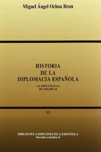 Historia de la Diplomacia Española : Felipe II