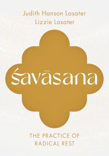 Savasana: The Practice of Radical Rest