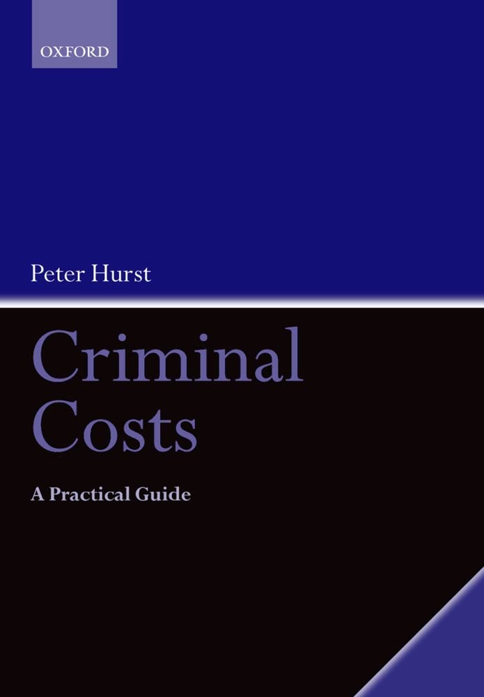 Criminal Costs A Practical Guide 9780199236244 Hurst
