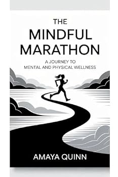 Paperback The Mindful Marathon: A Journey to Mental and Physical Wellness Book