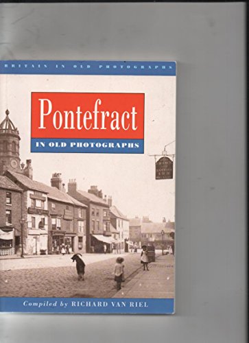 Pontefract in Old Photographs 0750903376 Book Cover