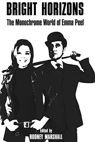 Bright Horizons: The Monochrome World of Emma Peel (The Avengers on Film)