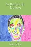 Buntköppe der Malerei - Dr. Nora Beate Roloff 