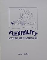 Flexibility Active and Assisted Stretching 9995353814 Book Cover