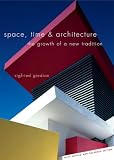 Space, Time and Architecture: The Growth of a New Tradition,...