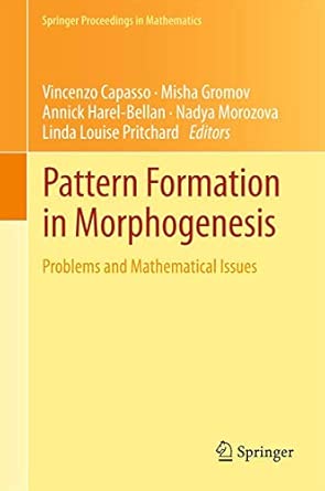 Pattern Formation in Morphogenesis: Problems and Mathematical Issues: 15 2013th Edition book cover