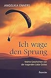  Ich wage den Sprung: Wahre Geschichten von der tragenden Liebe Gottes
