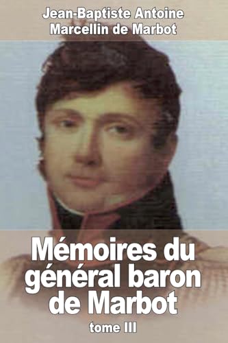 Mémoires du général baron de Marbot: Tome III (French Edition)