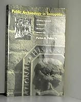 Public Archaeology in Annapolis: A Critical Approach to History in Maryland's Ancient City 1560984104 Book Cover