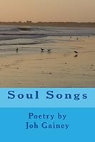 Soul Songs: Poetry, prayers and contemplations 1478231440 Book Cover