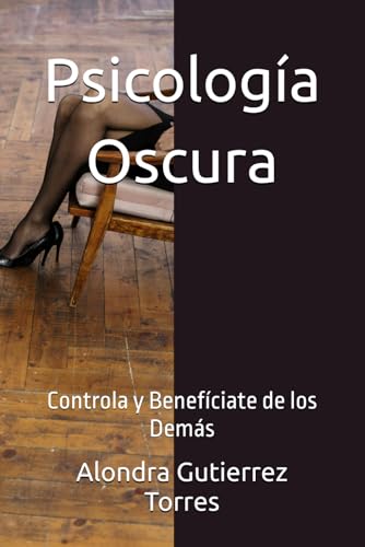 Psicología Oscura: Controla y Benefíciate de los Demás