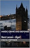 Cover zum Buch Magic Crime and Defense: Bent Larsen:...