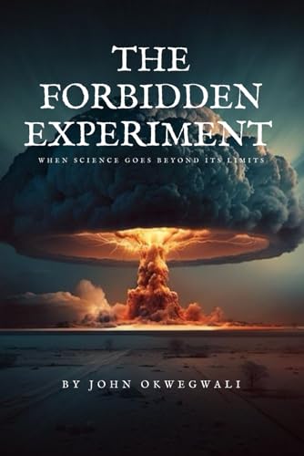 THE FORBIDDEN EXPERIMENT