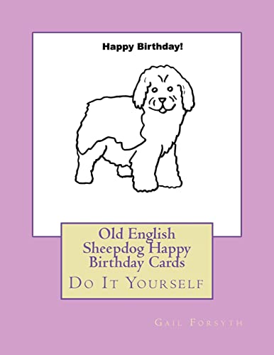 Old English Sheepdog Happy Birthday Cards: Do It Yourself