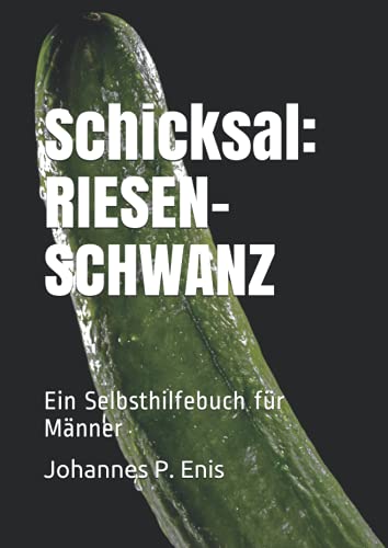 Schicksal: RIESENSCHWANZ: Ein Selbsthilfebuch für Männer: Super Lustiges Fake Buch | Scherzartikel für Männer | Peinliches Scherz Geschenk für Männer
