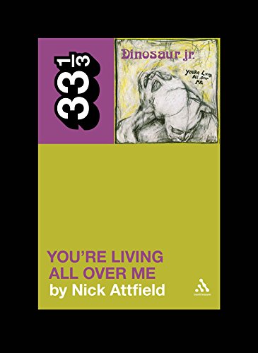 Dinosaur Jr.'s You're Living All Over Me (By: Nick Attfield)