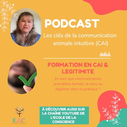 Episode 10 : se former en communication animale et se sentir l&eacute;gitime