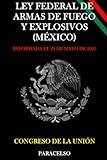  LEY FEDERAL DE ARMAS DE FUEGO Y EXPLOSIVOS (MÉXICO)