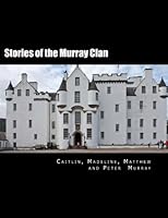 Stories of the Murray Clan: From MacBeth to the Dukes of Atholl 1719136998 Book Cover