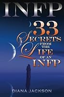 INFP: 33 Secrets From the Life of an INFP 150331393X Book Cover
