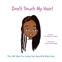 Don't Touch My Hair: The ABC Book for Loving Your Beautiful Black Hair 1986599531 Book Cover