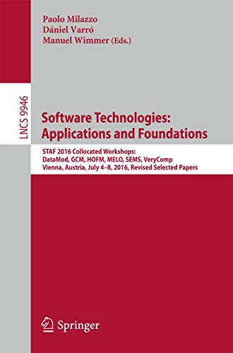 Software Technologies: Applications and Foundations: STAF 2016 Collocated Workshops: DataMod, GCM, HOFM, MELO, SEMS, VeryComp, Vienna Austria, July ... Papers (Programming and Software Engineering)