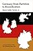 Germany from Partition to Reunification: A Revised Edition of The Two Germanies Since 1945