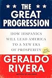 The Great Progression: How Hispanics Will Lead America to a New Era of Prosperity