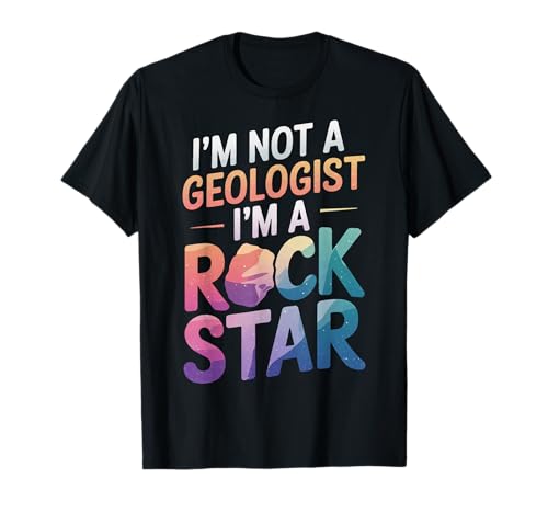 Geologia Non sono un geologo, sono una rock star Maglietta
