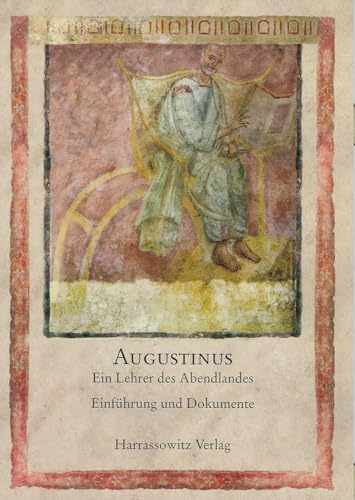 Augustinus, Ein Lehrer Des Abendlandes: Einfuhrung Und Dokumente (Schriften Der Universitätsbibliothek Eichstätt) (German Edition)