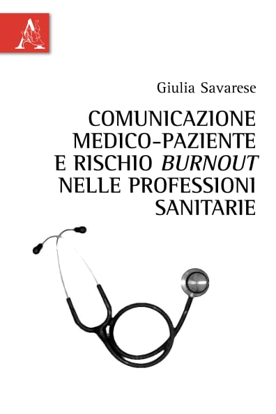 Comunicazione Medico-Paziente E Rischio Burnout Nelle Professioni Sanitarie