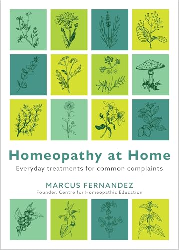 Homeopathy At Home: Everyday Treatments For Common Complaints