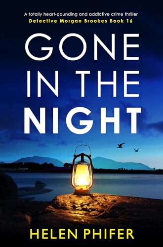 Gone in the Night: A totally unputdownable and addictive crime thriller (Detective Morgan Brookes Book 16)