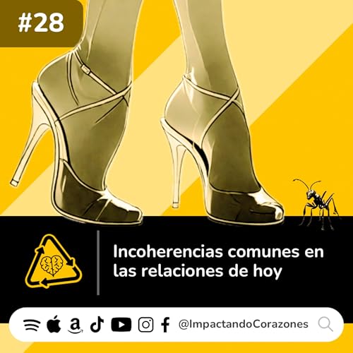 #28 👠🐜 Incoherencias comunes en las relaciones de hoy